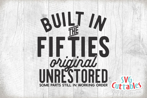 Built In The Fifties svg - Funny Cut File - Birthday svg - dxf - eps - png - Quote - Silhouette - Cricut - Digital File SVG Svg Cuttables 