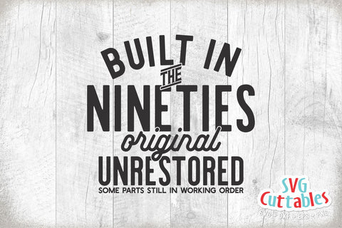 Built In The Nineties svg - Funny Cut File - Birthday svg - dxf - eps - png - Quote - Silhouette - Cricut - Digital File SVG Svg Cuttables 