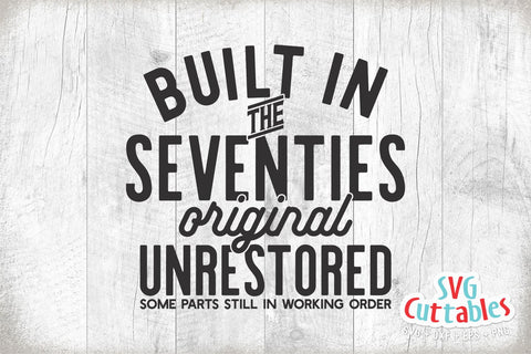 Built In The Seventies svg - Funny Cut File - Birthday svg - dxf - eps - png - Quote - Silhouette - Cricut - Digital File SVG Svg Cuttables 