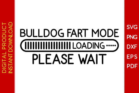 Bulldog Fart Mode Loading Please Wait SVG PNG PDF Cut File SVG Creativedesigntee 
