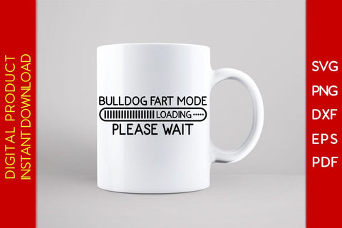 Bulldog Fart Mode Loading Please Wait SVG PNG PDF Cut File SVG Creativedesigntee 