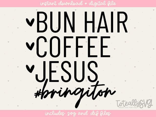 Bun Hair, Coffee, Jesus, Bring it On SVG | Religious SVG | PNG | DXF SVG Toteally SVG 