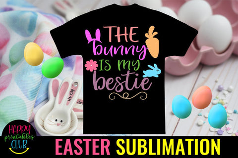 Bunny is My Bestie Easter Sublimation- Sublimation Easter Sublimation Happy Printables Club 