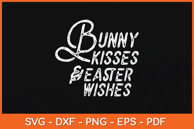 Bunny Kisses and Easter Wishes Funny Easter Sunday Svg Png Dxf Digital Cutting File SVG Helal 