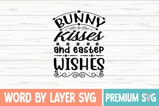 Bunny Kisses and Easter Wishes SVG Blessedprint 