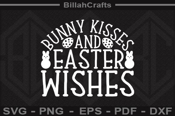 Bunny Kisses And Easter Wishes SVG File SVG BillahCrafts 
