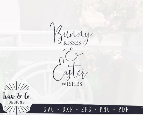 Bunny Kisses and Easter Wishes SVG Files | Spring Sign | Easter Sign | Bunny SVG (959787362) SVG Ivan & Co. Designs 