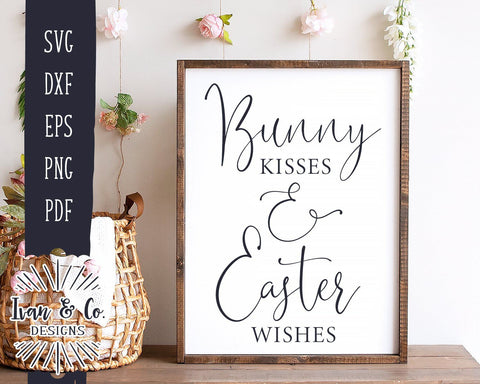 Bunny Kisses and Easter Wishes SVG Files | Spring Sign | Easter Sign | Bunny SVG (959787362) SVG Ivan & Co. Designs 