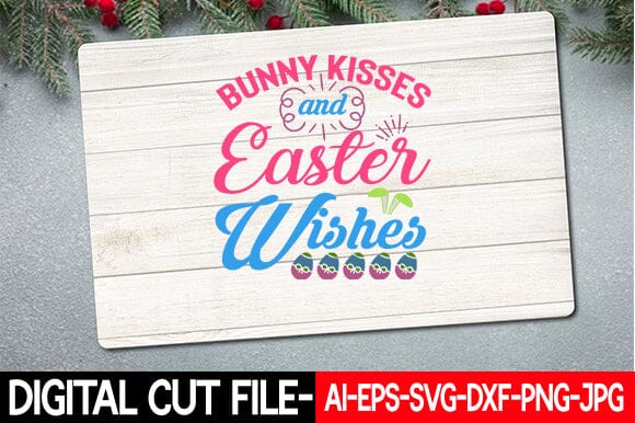 Bunny Kisses and Easter Wishes Svg SVG Blessedprint 