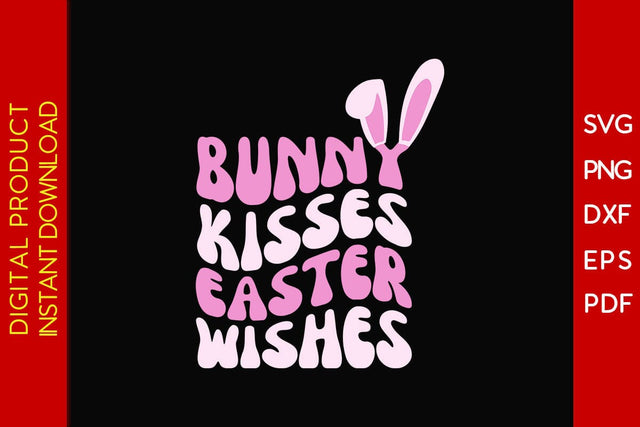 Bunny Kisses Easter Wishes Easter Sunday SVG PNG PDF Cut File SVG Creativedesigntee 