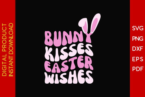 Bunny Kisses Easter Wishes Easter Sunday SVG PNG PDF Cut File SVG Creativedesigntee 