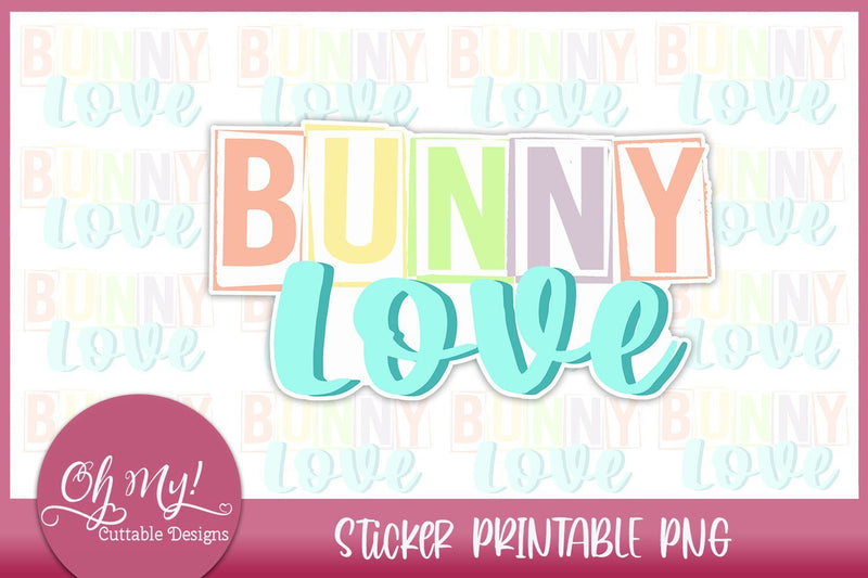 Bunny Love Print And Cut Sticker Sublimation Oh My! Cuttable Designs 