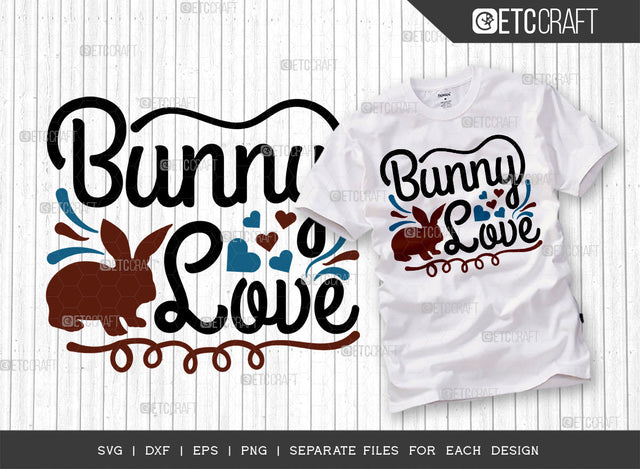 Bunny Love SVG Cut File | Heart Svg | Bunny Svg | Rabbit Svg | Bunny Gift Svg | Bunny Quote Design SVG ETC Craft 
