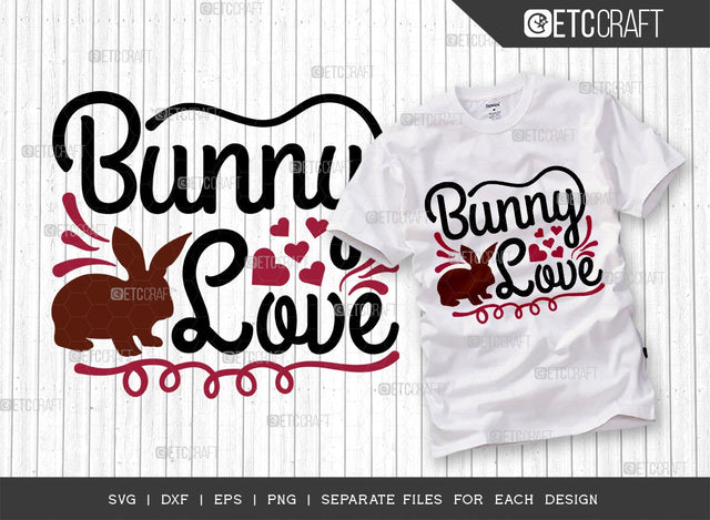Bunny Love SVG Cut File | Heart Svg | Easter Bunny Svg | Easter Rabbit Svg | T-shirt Design SVG ETC Craft 