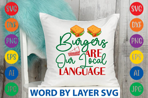 Burgers Are Our Local Language SVG Design SVG Rafiqul20606 
