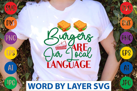 Burgers Are Our Local Language SVG Design SVG Rafiqul20606 