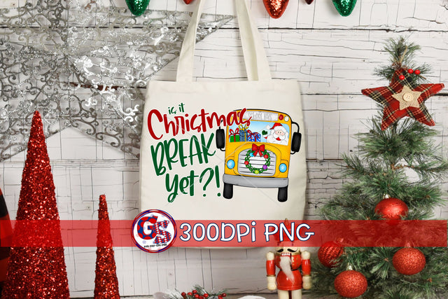 Bus Driver Is It Christmas Break Yet?! PNG for Sublimation Sublimation Greedy Stitches 