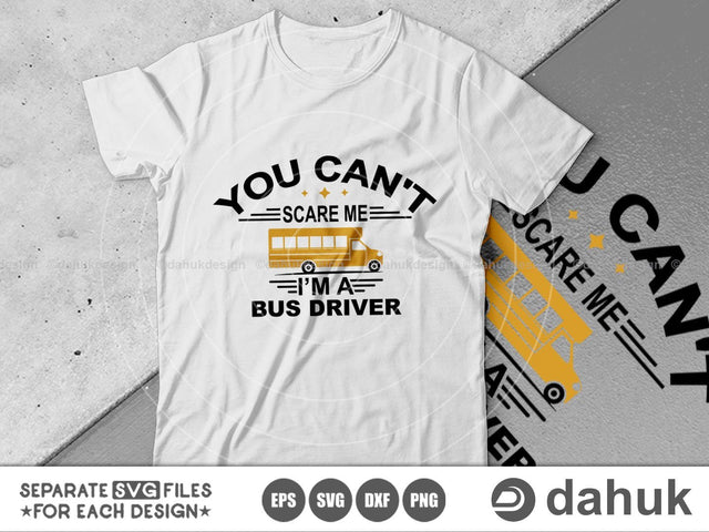 Bus driver svg, gift for bus driver svg, you can't scare me I'm a bus driver, back to school, Cut file for silhouette SVG dahukdesign 