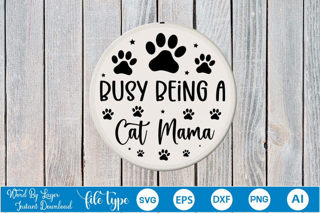 Busy Being A Cat Mama Round Sign SVG SVGs,Quotes and Sayings,Food & Drink,On Sale, Print & Cut SVG DesignPlante 503 