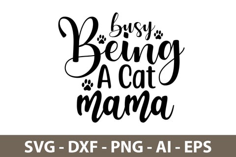 busy Being A Cat Mama svg SVG nirmal108roy 