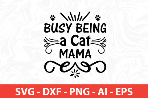 Busy Being a Cat Mama SVG SVG nirmal108roy 