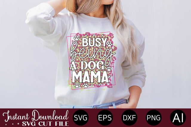 Busy Being A Dog Mama-01 SVG SVG designmaster24 