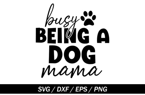Busy Being a Dog Mama, Dog SVG Design SVG MD mominul islam 