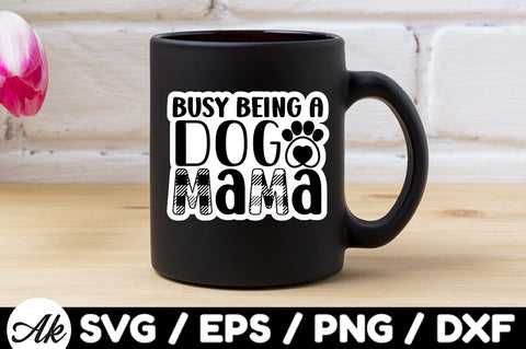 Busy being a dog mama Stickers SVG akazaddesign 