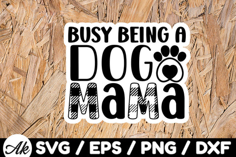 Busy being a dog mama Stickers SVG akazaddesign 