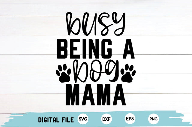 busy being a dog mama SVG md faruk hossain 