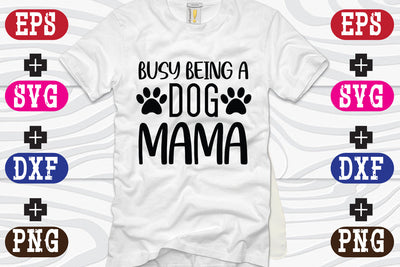 Busy Being A Dog Mama SVG Nurstore 