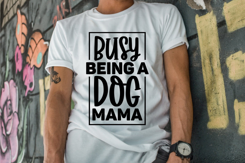 Busy Being a Dog Mama SVG orpitasn 
