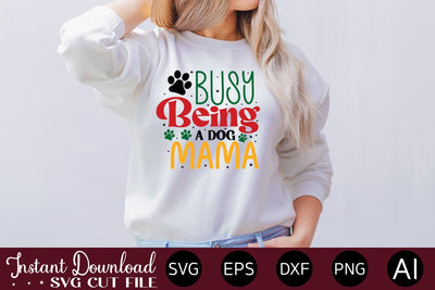 Busy Being A Dog Mama svg SVG designmaster24 