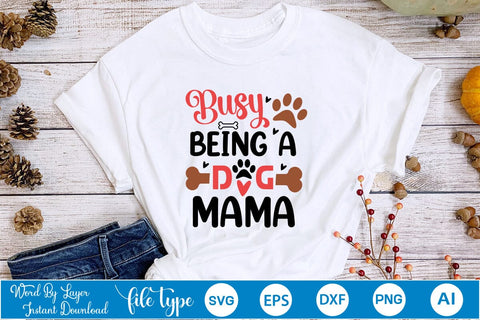 Busy Being A Dog Mama SVG SVGs,Quotes and Sayings,Food & Drink,On Sale, Print & Cut SVG DesignPlante 503 