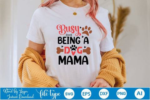 Busy Being A Dog Mama SVG SVGs,Quotes and Sayings,Food & Drink,On Sale, Print & Cut SVG DesignPlante 503 