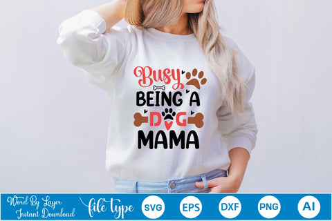 Busy Being A Dog Mama SVG SVGs,Quotes and Sayings,Food & Drink,On Sale, Print & Cut SVG DesignPlante 503 