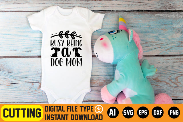 Busy Being A Dog Mom SVG CraftlabSvg29 