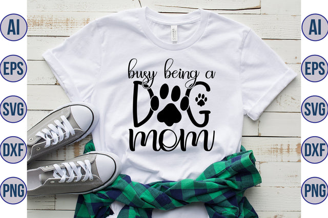 Busy Being A Dog Mom svg SVG orpitasn 