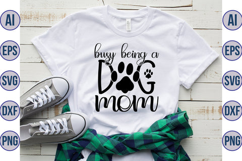 Busy Being A Dog Mom svg SVG orpitasn 