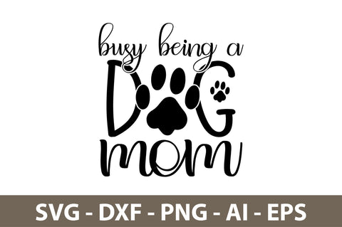 Busy Being A Dog Mom svg SVG orpitasn 