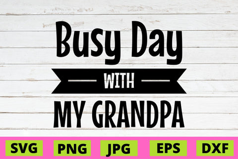 Busy Day with My Grandpa SVG NextArtWorks 