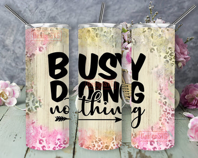 Busy Doing Nothing 20oz Skinny Png, Funny Sarcastic Tumbler Design, Sarcastic Quote Tumbler Png, Sublimation Design for Straight, Digital Download Sublimation DesignSVG 