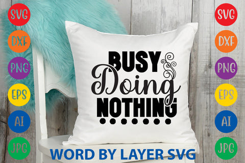 Busy Doing Nothing, SVG CUT FILE SVG Rafiqul20606 