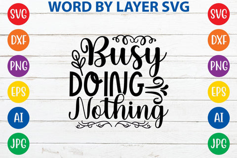 Busy Doing Nothing SVG DESIGN SVG Rafiqul20606 