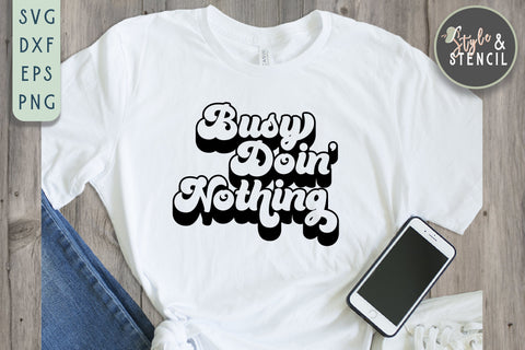 Busy Doing Nothing SVG - Quote SVG SVG Style and Stencil 