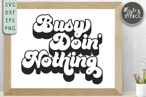 Busy Doing Nothing SVG - Quote SVG SVG Style and Stencil 