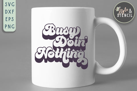 Busy Doing Nothing SVG - Quote SVG SVG Style and Stencil 
