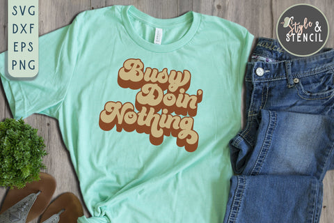 Busy Doing Nothing SVG - Quote SVG SVG Style and Stencil 