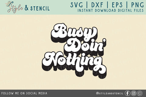 Busy Doing Nothing SVG - Quote SVG SVG Style and Stencil 
