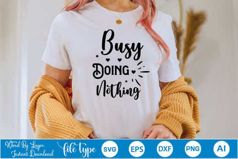Busy Doing Nothing SVG SVGs,Quotes and Sayings,Food & Drink,On Sale, Print & Cut SVG DesignPlante 503 